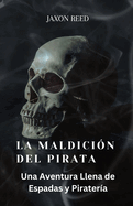 La Maldici?n del Pirata: Una Aventura Llena de Espadas y Pirater?a