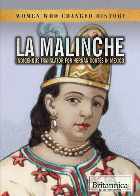 La Malinche: Indigenous Translator for Hernn Corts in Mexico - Loria, Laura