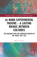 La Mama Experimental Theatre - A Lasting Bridge Between Cultures: The Dialogue with European Theater in the Years 1961-1975