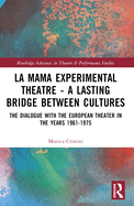 La MaMa Experimental Theatre - A Lasting Bridge Between Cultures: The Dialogue with European Theater in the Years 1961-1975