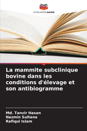 La mammite subclinique bovine dans les conditions d'levage et son antibiogramme