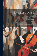 La Mascotte: Opera Comique in Three Acts