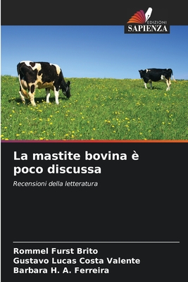 La mastite bovina ? poco discussa - Furst Brito, Rommel, and Costa Valente, Gustavo Lucas, and A Ferreira, Barbara H