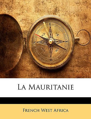 La Mauritanie - French West Africa (Creator)