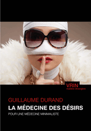La Medecine Des Desirs: Pour Une Medecine Minimaliste