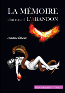 La Memoire D'Un Coeur A L'Abandon (Vol.1)