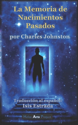 La Memoria de Nacimientos Pasados - Estrada, Isis (Translated by), and Johnston, Charles