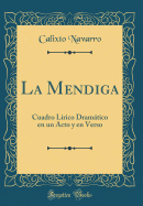 La Mendiga: Cuadro L?rico Dramtico En Un Acto y En Verso (Classic Reprint)