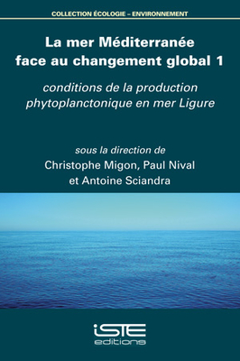 La mer M?diterran?e face au changement global 1: Conditions de la production phytoplanctonique en mer Ligure - Migon, Christophe, and Nival, Paul