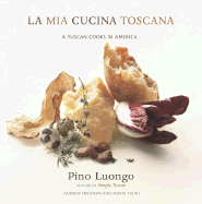 La MIA Cucina Toscana: A Tuscan Cooks in America - Pino, Luongo, and Gabriel, Richard F, and Luongo, Pino