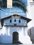 La Mision de San Francisco de Asis (Discovering Mission San Francisco de Asis)