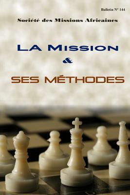 La mission et ses mthodes: Bulletin N 144 - Rozario Sma, Francis (Contributions by), and Semplicio Sma, Bruno (Contributions by), and Trichet Sma, Pierre (Contributions by)