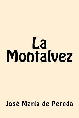 La Montalvez (Spanish Edition) - Pereda, Jose Maria De