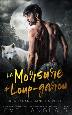 La Morsure du loup-garou - Langlais, Eve, and Translations, Valentin (Translated by), and Faure, Viviane (Translated by)