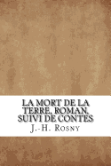 La Mort de La Terre, Roman; Suivi de Contes