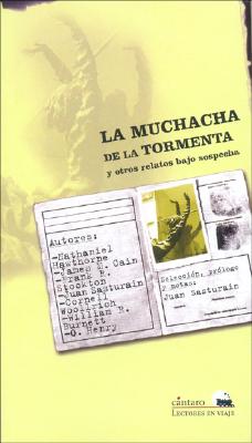 La Muchacha de La Tormenta y Otros Relatos Bajo Sospecha - Hawthorne, Nathaniel, and Sasturain, Juan