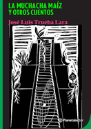 La Muchacha Maz Y Otros Cuentos / The Corn Girl and Other Stories