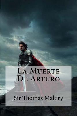 La Muerte de Arturo - Malory, Thomas, Sir