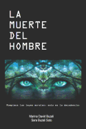 La Muerte del Hombre: Rompimos Las Leyes Morales, Esto Es La Decadencia