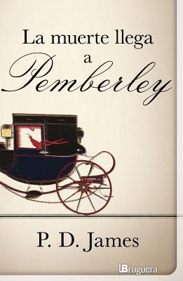 La Muerte Llega a Pemberley - James, P D, and Estrella, Juanjo (Translated by)