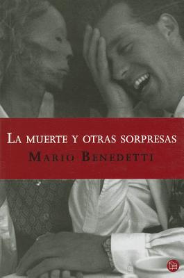 La Muerte y Otras Sorpresas - Benedetti, Mario