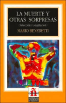 La Muerte y Otras Sorpresas - Benedetti, Mario