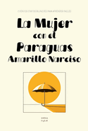 La Mujer con el Paraguas Amarillo Narciso: Cuentos Cortos Biling?es Para Aprender Ingl?s