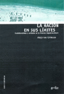 La Nacion En Sus Limites: Contrabandistas y Exiliados En La Frontera Argentina-Brasil