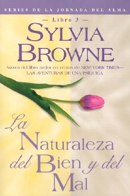 La Naturaleza del Bien y del Mal - Browne, Sylvia