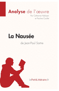 La Naus?e de Jean-Paul Sartre (Analyse de l'oeuvre): Analyse compl?te et r?sum? d?taill? de l'oeuvre