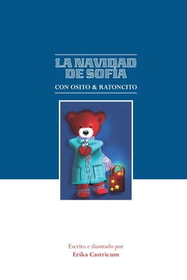 La Navidad de Sofia con Osito & Ratoncito: Historias navidenas preciosas - Daniel, Rob (Editor), and Joy, Danielle (Translated by), and Castricum, Erika