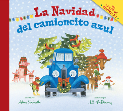 La Navidad del Camioncito Azul: Little Blue Truck's Christmas (Spanish Edition): A Christmas Holiday Book for Kids - Schertle, Alice, and McElmurry, Jill (Illustrator)