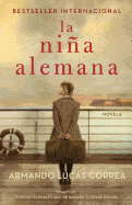 La Ni±a Alemana (the German Girl Spanish Edition): Novela