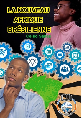 LA NOUVEAU AFRIQUE BR?SILIENNE - Celso Salles: Collection Afrique - Salles, Celso