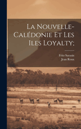 La Nouvelle-Caldonie et les Iles Loyalty;