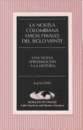 La Novela Colombiana Hacia Finales del Siglo Veinte: Una Nueva Aproximacin a la Historia