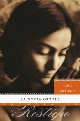 La Novia Oscura: Novela - Restrepo, Laura