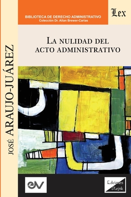 La Nulidad del Acto Administrativo - Araujo-Jurez, Jos?