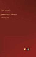 La Nunziatura di Francia: Volume Quarto