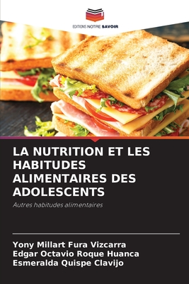 La Nutrition Et Les Habitudes Alimentaires Des Adolescents - Fura Vizcarra, Yony Millart, and Roque Huanca, Edgar Octavio, and Quispe Clavijo, Esmeralda