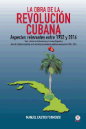 La obra de la revolucin cubana: Aspectos relevantes entre 1952 y 2016 (Tomos I y II)