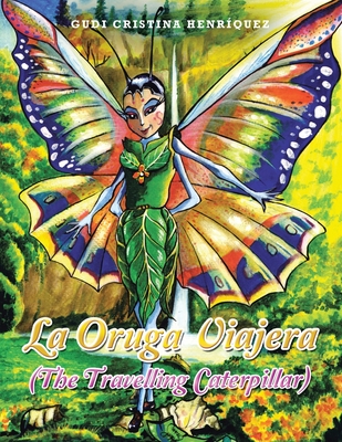La Oruga Viajera (The Travelling Caterpillar) - Henrquez, Gudi Cristina