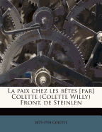 La Paix Chez Les Betes [Par] Colette (Colette Willy) Front. de Steinlen