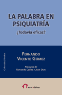 La palabra en psiquiatr?a: ?Todav?a eficaz?