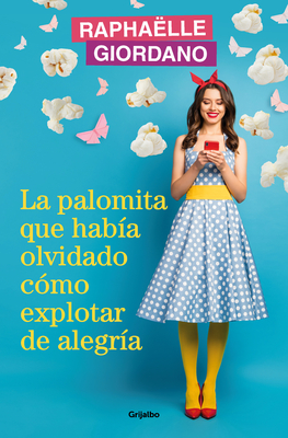 La Palomita Que Haba Olvidado Cmo Explotar de Alegra / The Little Kettle Corn Who Forgot How to Burst with Joy - Giordano, Raphaelle