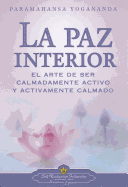 La Paz Interior: El Arte de Ser Calmadamente Activo y Activamente Calmado