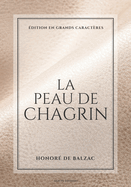 La Peau de chagrin: ?dition en grands caract?res