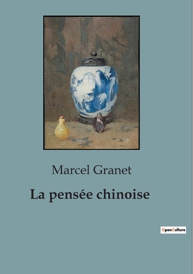 La Pensee Chinoise - Granet, Marcel