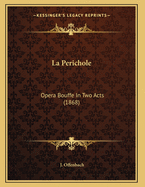 La Perichole: Opera Bouffe in Two Acts (1868)