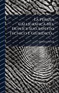 La Perizia Calligrafica Nel Duplice Suo Aspetto Tecnico E Giuridico...